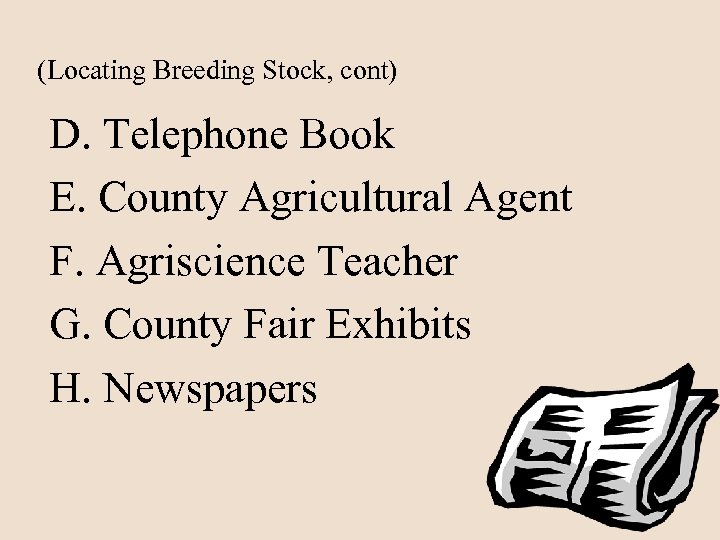 (Locating Breeding Stock, cont) D. Telephone Book E. County Agricultural Agent F. Agriscience Teacher