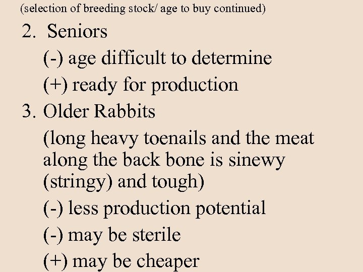 (selection of breeding stock/ age to buy continued) 2. Seniors (-) age difficult to