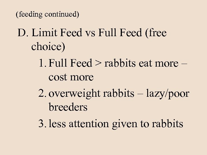 (feeding continued) D. Limit Feed vs Full Feed (free choice) 1. Full Feed >