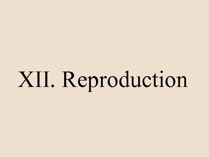 XII. Reproduction 