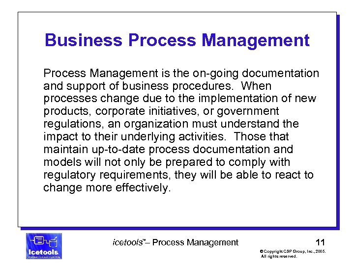 Business Process Management is the on-going documentation and support of business procedures. When processes