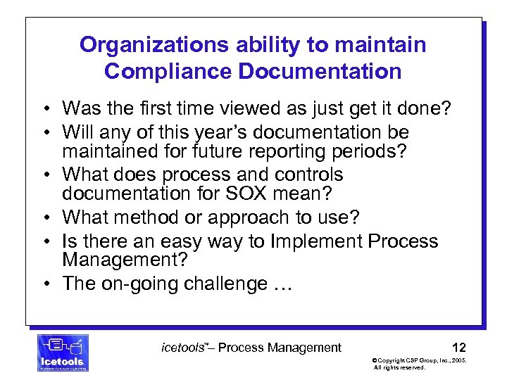 Organizations ability to maintain Compliance Documentation • Was the first time viewed as just