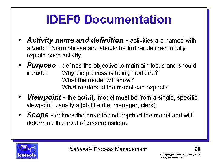 IDEF 0 Documentation • Activity name and definition - activities are named with a