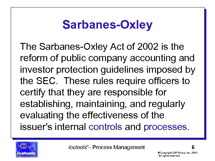 Sarbanes-Oxley The Sarbanes-Oxley Act of 2002 is the reform of public company accounting and