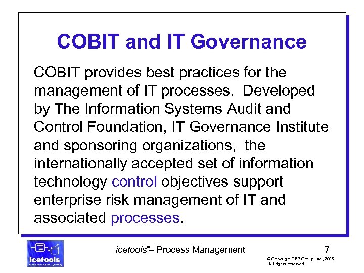 COBIT and IT Governance COBIT provides best practices for the management of IT processes.