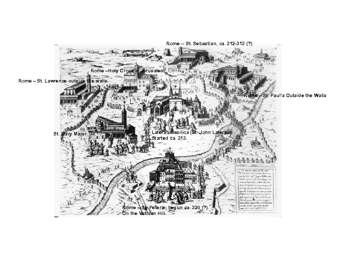 Rome -- St. Sebastian; ca. 312 -313 (? ) Rome –Holy Cross in Jerusalem