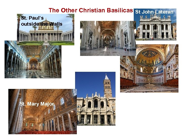 The Other Christian Basilicas St John Lateran St. Paul’s outside the Walls St John