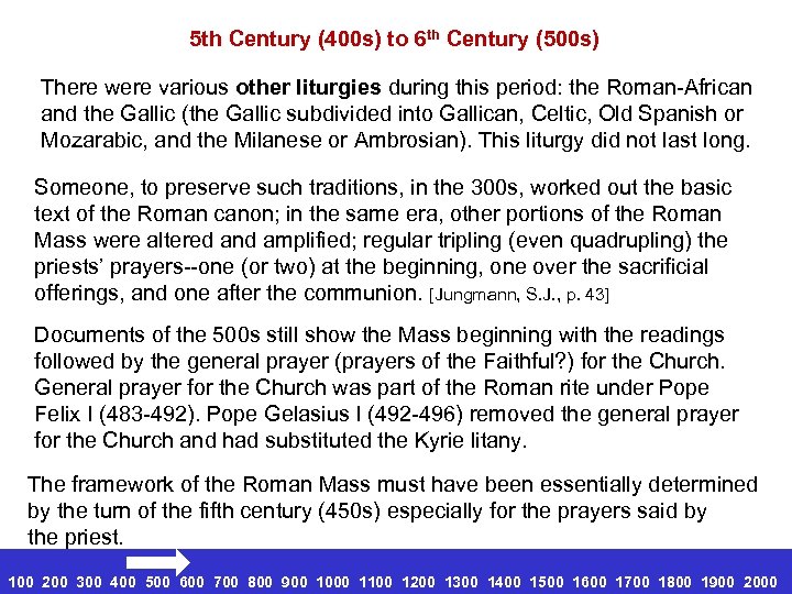 5 th Century (400 s) to 6 th Century (500 s) There were various