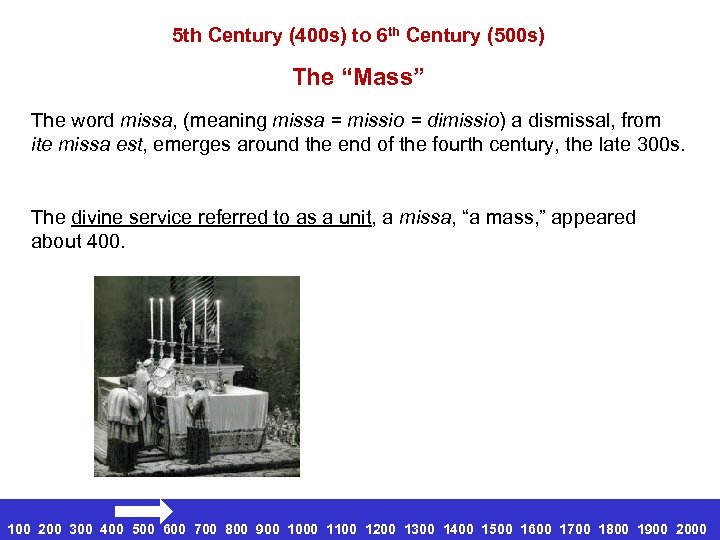 5 th Century (400 s) to 6 th Century (500 s) The “Mass” The