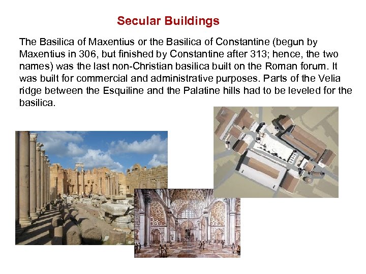 Secular Buildings The Basilica of Maxentius or the Basilica of Constantine (begun by Maxentius