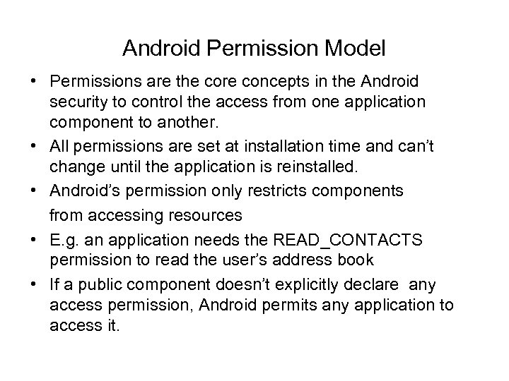 Android Permission Model • Permissions are the core concepts in the Android security to