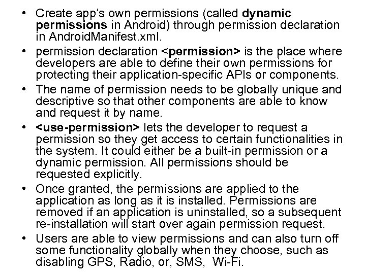 • Create app’s own permissions (called dynamic permissions in Android) through permission declaration