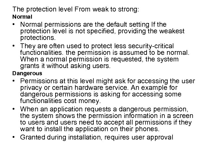 The protection level From weak to strong: Normal • Normal permissions are the default