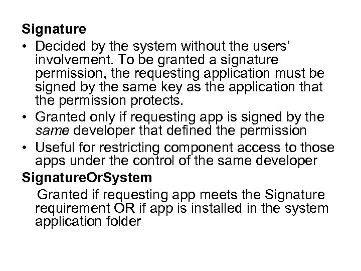 Signature • Decided by the system without the users’ involvement. To be granted a