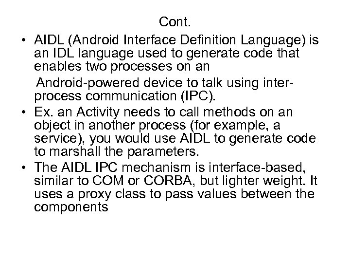 Cont. • AIDL (Android Interface Definition Language) is an IDL language used to generate