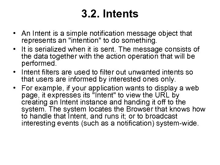 3. 2. Intents • An Intent is a simple notification message object that represents