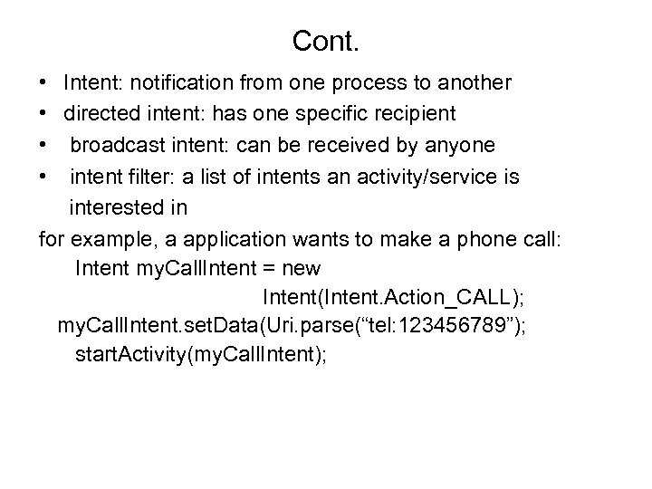 Cont. • Intent: notification from one process to another • directed intent: has one