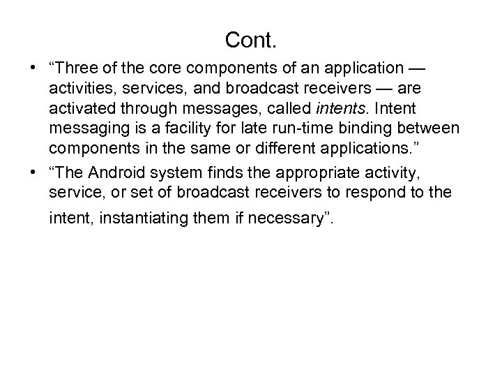 Cont. • “Three of the core components of an application — activities, services, and