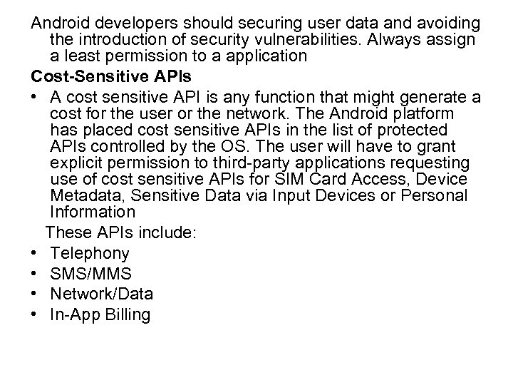 Android developers should securing user data and avoiding the introduction of security vulnerabilities. Always