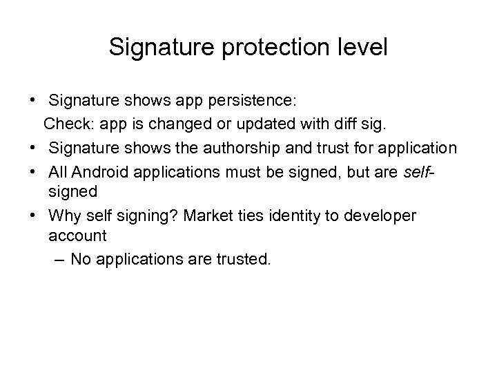 Signature protection level • Signature shows app persistence: Check: app is changed or updated