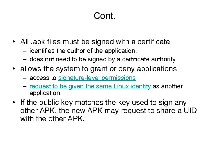 Cont. • All. apk files must be signed with a certificate – identifies the