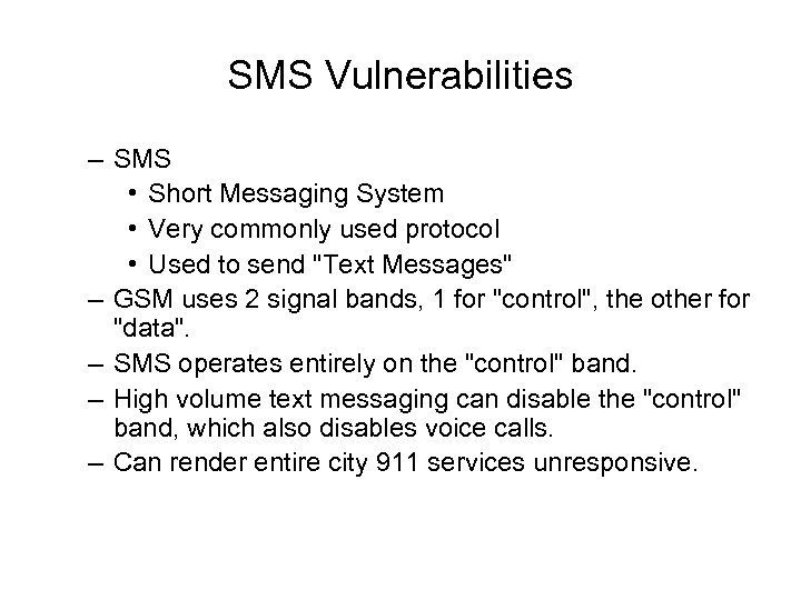SMS Vulnerabilities – SMS • Short Messaging System • Very commonly used protocol •