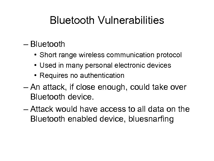 Bluetooth Vulnerabilities – Bluetooth • Short range wireless communication protocol • Used in many