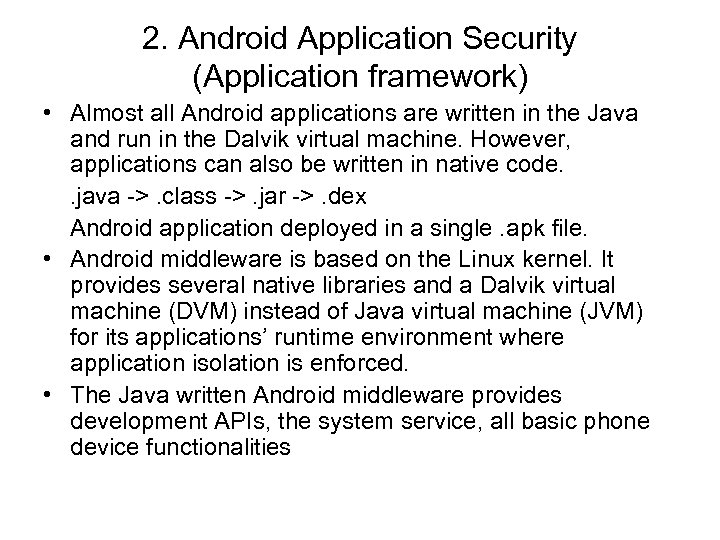 2. Android Application Security (Application framework) • Almost all Android applications are written in