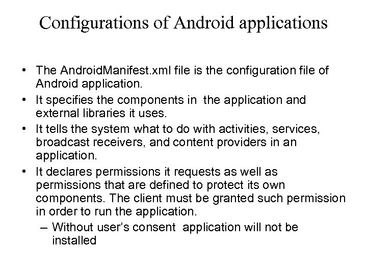 Configurations of Android applications • The Android. Manifest. xml file is the configuration file