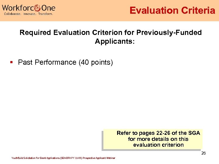 Evaluation Criteria Required Evaluation Criterion for Previously-Funded Applicants: § Past Performance (40 points) Refer