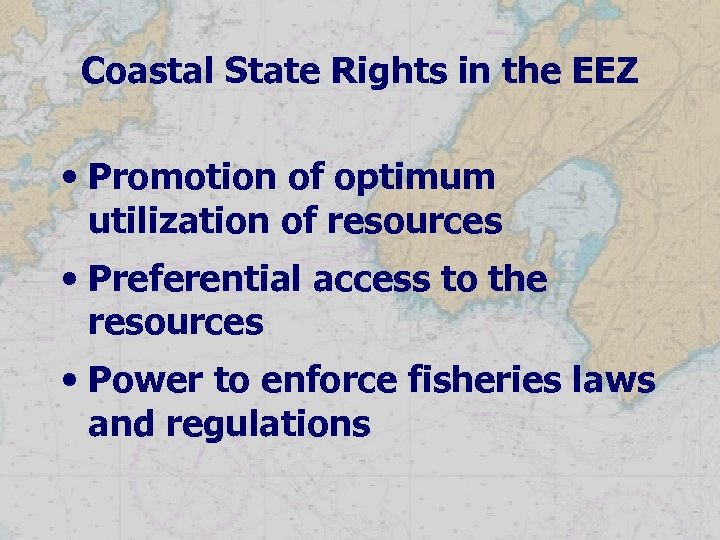 Coastal State Rights in the EEZ • Promotion of optimum utilization of resources •