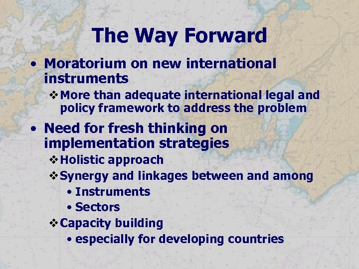 The Way Forward • Moratorium on new international instruments v. More than adequate international