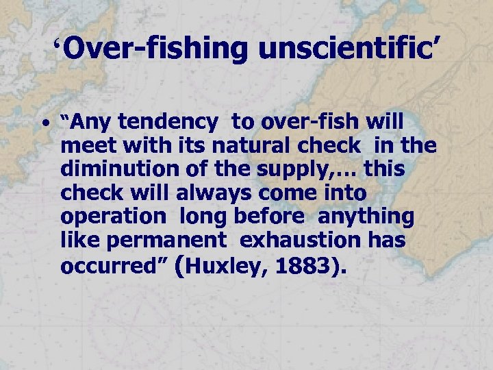 ‘Over-fishing unscientific’ • “Any tendency to over-fish will meet with its natural check in