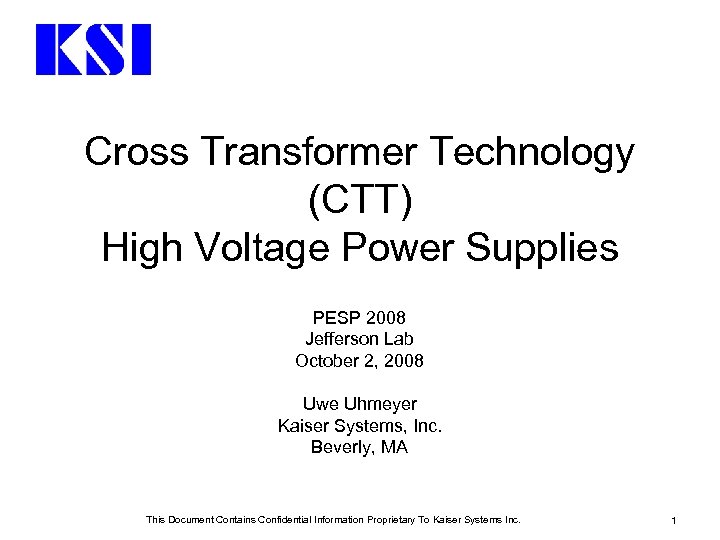 Cross Transformer Technology (CTT) High Voltage Power Supplies PESP 2008 Jefferson Lab October 2,
