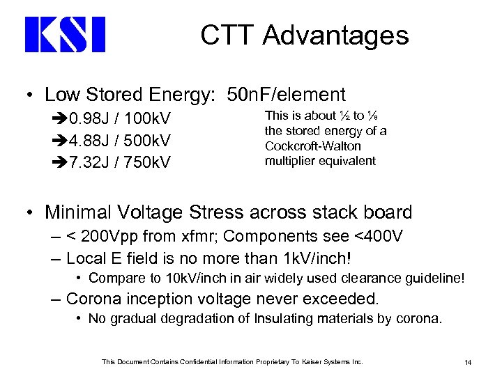 CTT Advantages • Low Stored Energy: 50 n. F/element 0. 98 J / 100