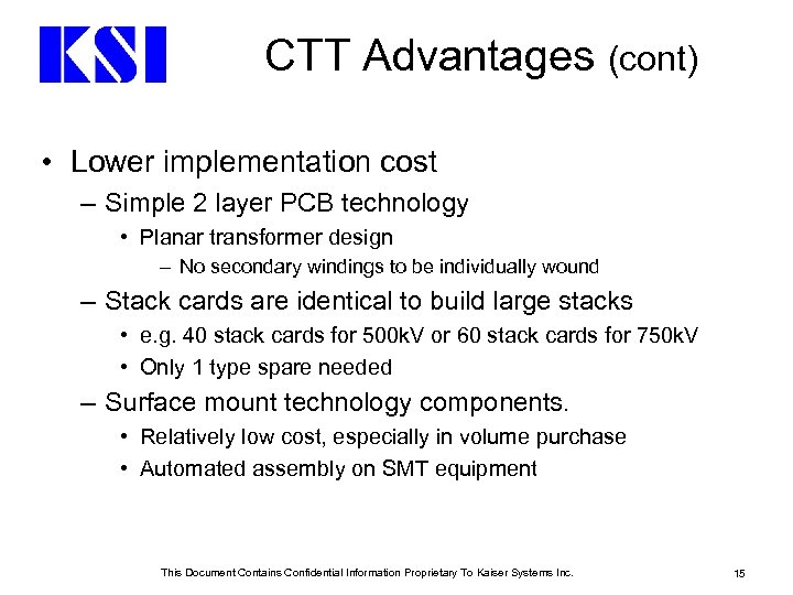 CTT Advantages (cont) • Lower implementation cost – Simple 2 layer PCB technology •