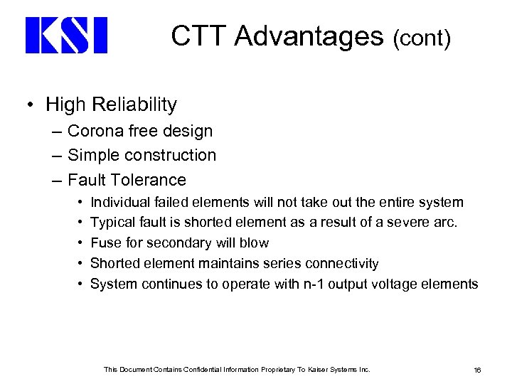 CTT Advantages (cont) • High Reliability – Corona free design – Simple construction –