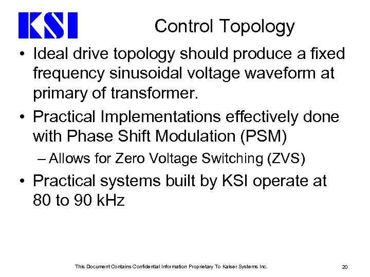 Control Topology • Ideal drive topology should produce a fixed frequency sinusoidal voltage waveform