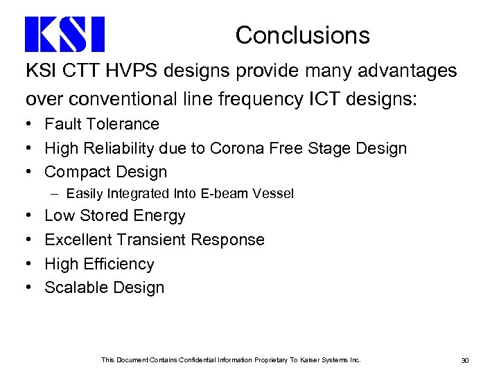 Conclusions KSI CTT HVPS designs provide many advantages over conventional line frequency ICT designs: