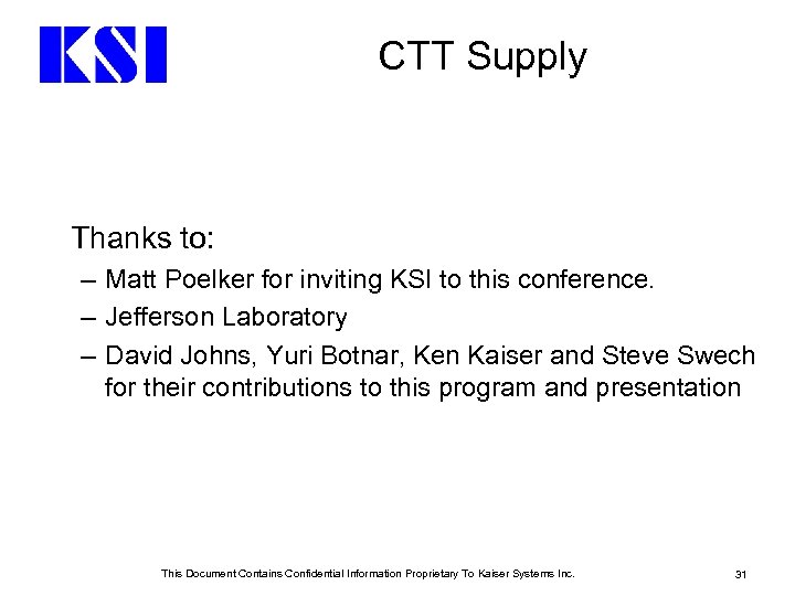 CTT Supply Thanks to: – Matt Poelker for inviting KSI to this conference. –