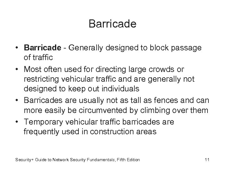 Barricade • Barricade - Generally designed to block passage of traffic • Most often