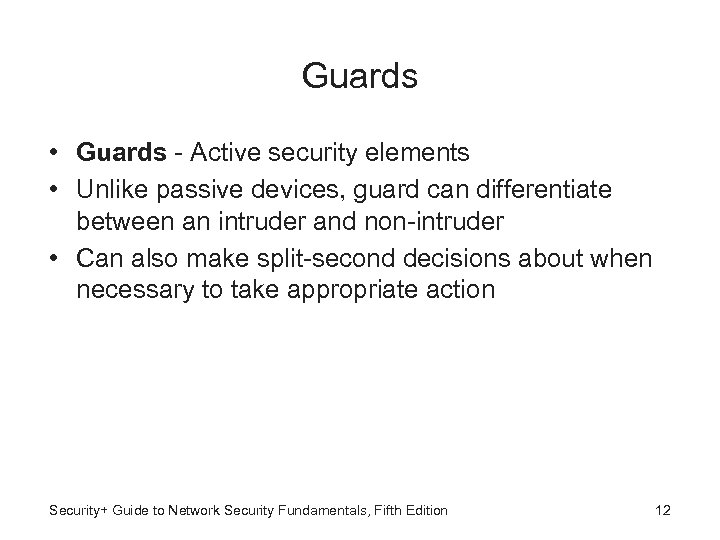 Guards • Guards - Active security elements • Unlike passive devices, guard can differentiate