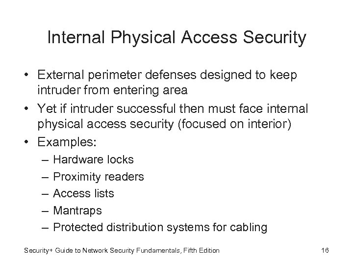 Internal Physical Access Security • External perimeter defenses designed to keep intruder from entering