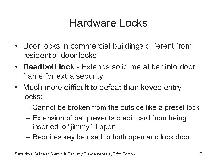 Hardware Locks • Door locks in commercial buildings different from residential door locks •