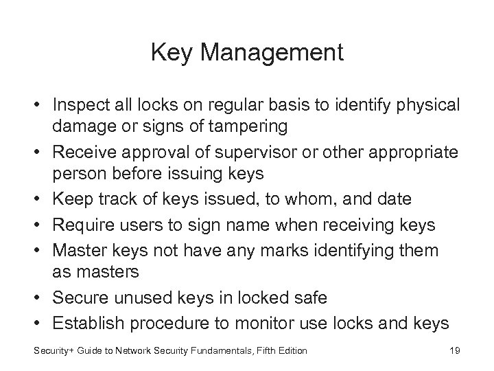 Key Management • Inspect all locks on regular basis to identify physical damage or