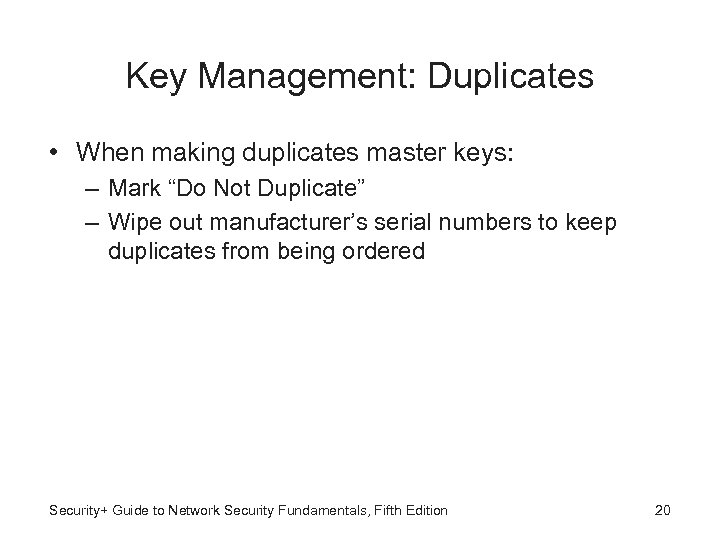 Key Management: Duplicates • When making duplicates master keys: – Mark “Do Not Duplicate”