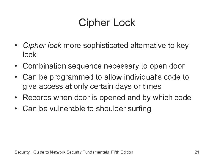 Cipher Lock • Cipher lock more sophisticated alternative to key lock • Combination sequence