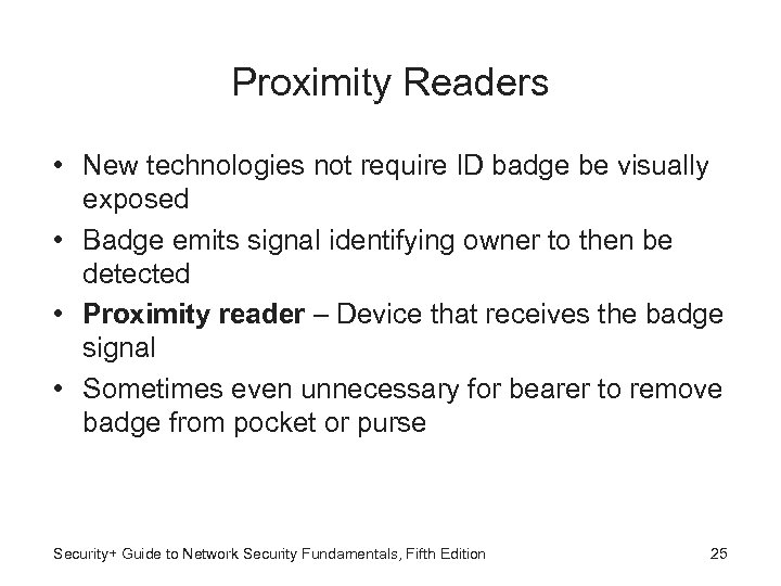 Proximity Readers • New technologies not require ID badge be visually exposed • Badge