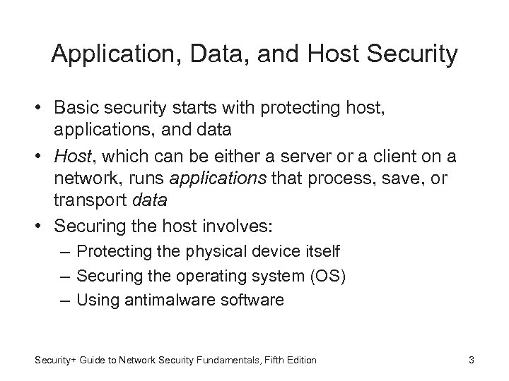 Application, Data, and Host Security • Basic security starts with protecting host, applications, and