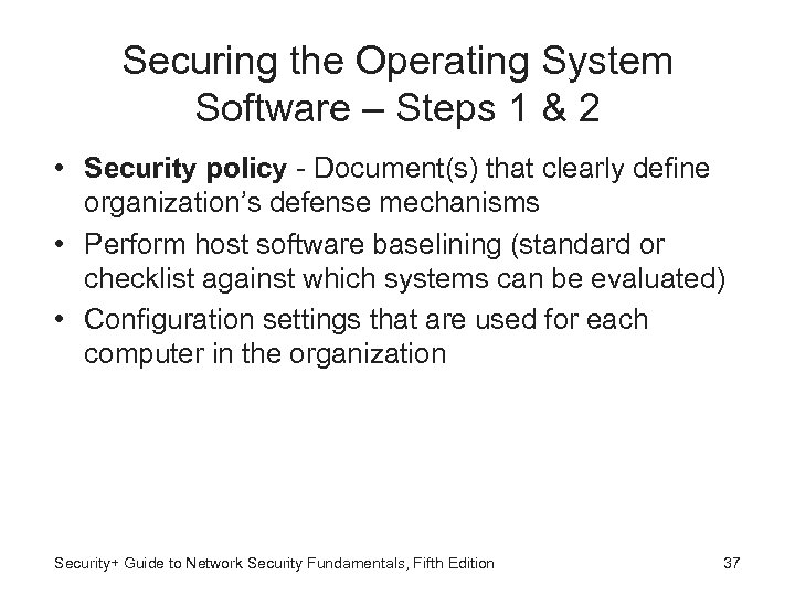 Securing the Operating System Software – Steps 1 & 2 • Security policy -
